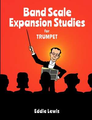 Band Scale Expansion Studies for Trumpet de Eddie Lewis