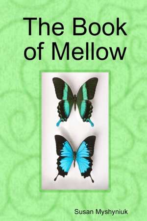 The Book of Mellow de Susan Myshyniuk