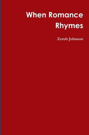 When Romance Rhymes de Zerub Johnson