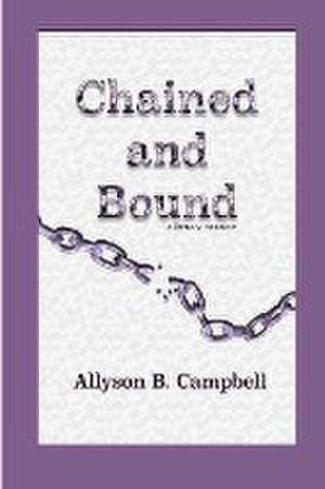 Chained and Bound de Alyson B Campbell