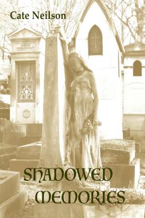 Shadowed Memories de Cate Neilson