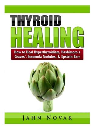 Thyroid Healing de Jahn Novak