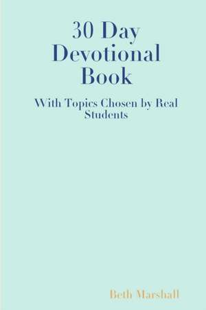 30 Day Devotional Book for Students de Beth Marshall