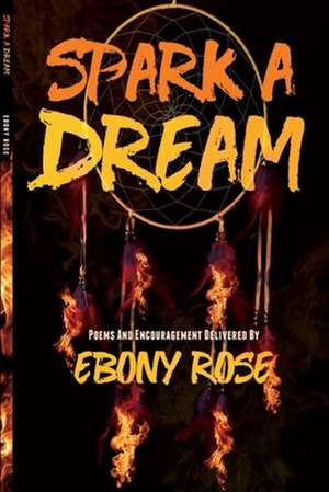 Spark A Dream de Ebony Rose