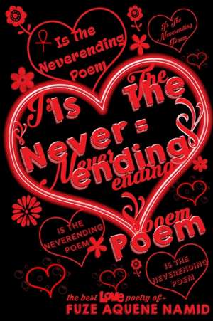 Love Is The Neverending Poem de Fuze Aquene Namid