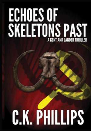 ECHOES OF SKELETONS PAST de C. K. Phillips