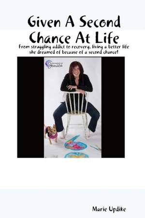 Given A Second Chance At Life de Marie Updike