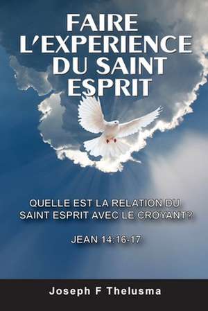 FAIRE L'EXPERIENCE DU SAINT ESPRIT de Joseph Thelusma