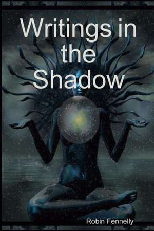 Writings in the Shadow de Robin Fennelly