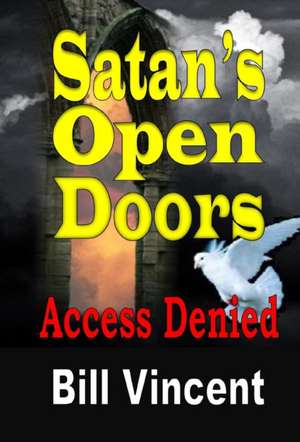 Satan's Open Doors de Bill Vincent