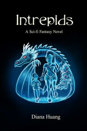 Intrepids - A Sci-fi Fantasy Novel de Diana Huang