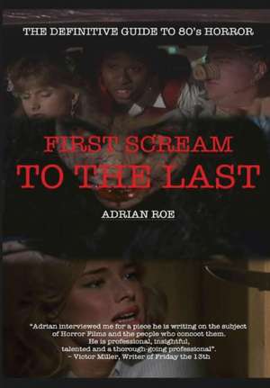 First Scream to the Last de Adrian Roe