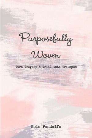 Purposefully Woven de Kele Pandolfe