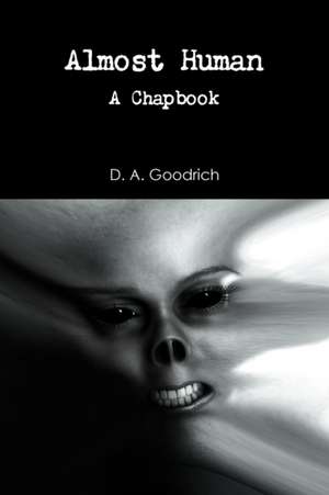 Almost Human de D A Goodrich