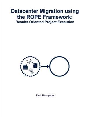 Datacenter Migration using the ROPE Framework de Paul Thompson