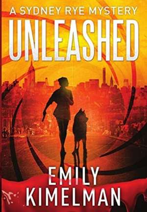 Unleashed de Emily Kimelman