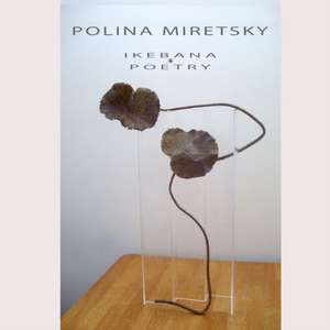 POLINA MIRETSKY ikebana and poetry de Polina Miretsky