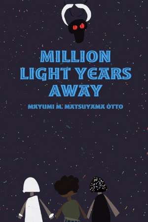 Million Light Years Away de Mayumi M. Matsuyama Otto