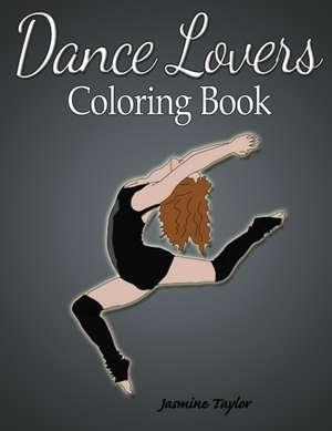 Dance Lovers Coloring Book de Jasmine Taylor