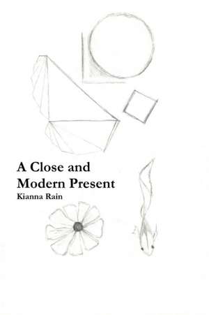 A Close and Modern Present de Kianna Rain