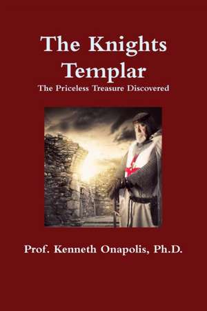 The Knights Templar de Ph. D. Kenneth Onapolis