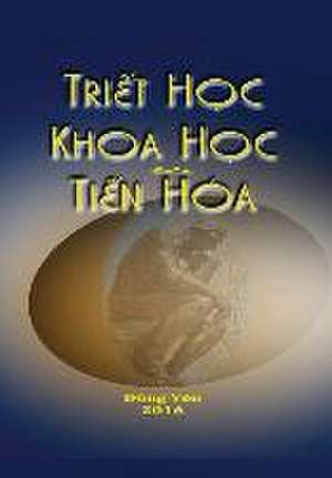 Triet Hoc, Khoa Hoc, va Tien Hoa de Dong Yen