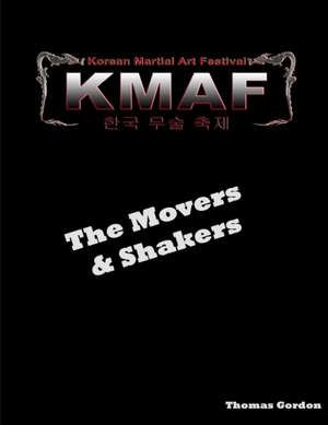 Movers & Shakers of the Korean Martial Art Festival de Thomas Gordon