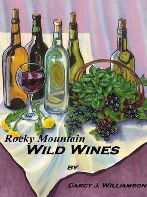 Rocky Mountain Wild Wines de Darcy J. Williamson