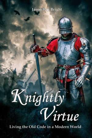 Knightly Virtue de Jason Bright