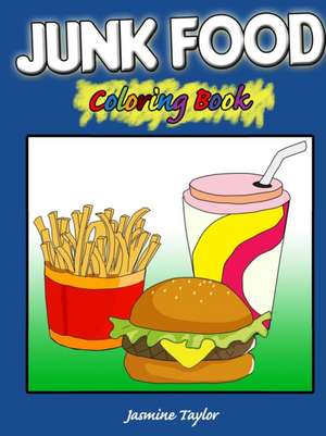 Junk Food Coloring Book de Jasmine Taylor