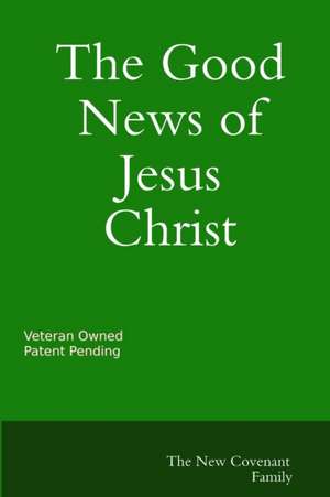 The Good News of Jesus Christ The New Covenant de Daniel Hernandez