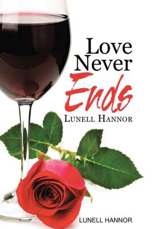 LOVE NEVER ENDS de Lunell Hannor