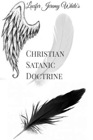 Christian Satanic Doctrine de Lucifer Jeremy White