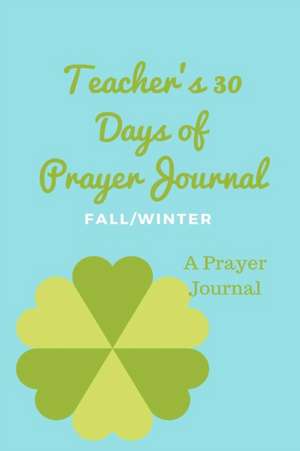 Teacher's 30 Day Prayer Journal de Tyra Hodge