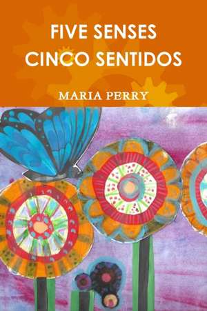 FIVE SENSES - CINCO SENTIDOS de Maria Perry