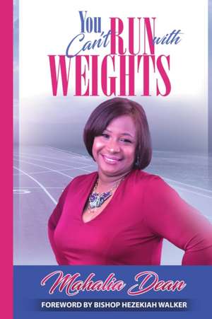 You Can't Run with Weights de Mahalia Priestley-Dean