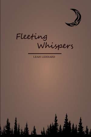 Fleeting Whispers de Leah Liddiard