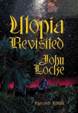 Utopia Revisited Engraved Edition de John Locke