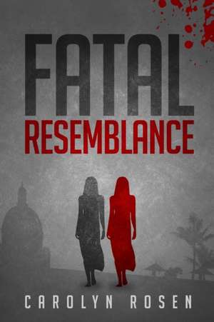 Fatal Resemblance de Carolyn Rosen