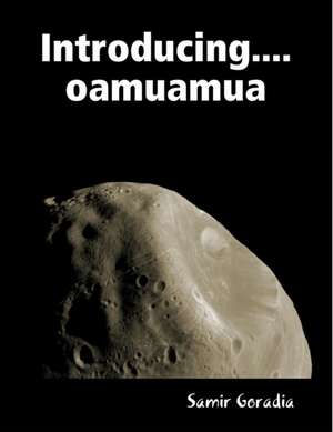 Introducing.... oamuamua de Samir Goradia