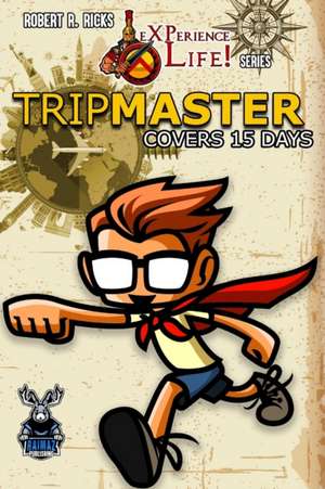 eXPerience Life! TRIPMASTER de Robert Ricks