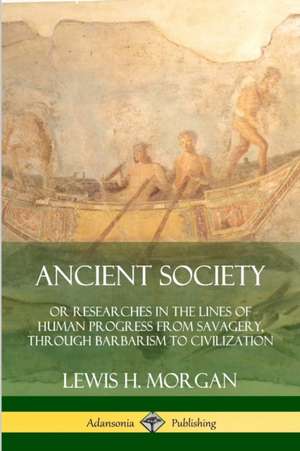 Ancient Society de Lewis H. Morgan