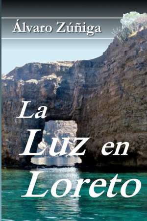 La Luz en Loreto de Álvaro Zúñiga