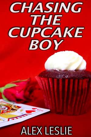 Chasing The Cupcake Boy de Alex Leslie