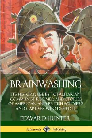 Brainwashing de Edward Hunter