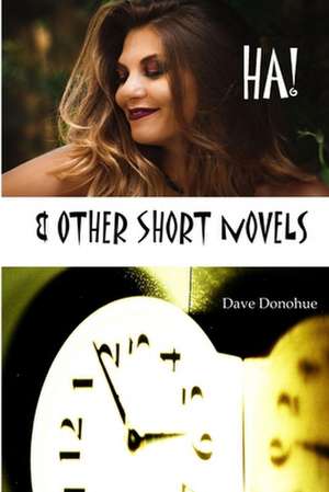 HA! & Other Short Novels de Dave Donohue