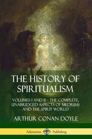 The History of Spiritualism de Arthur Conan Doyle