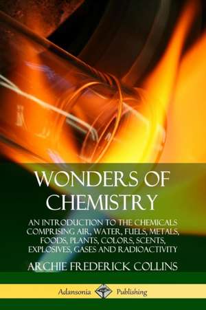 Wonders of Chemistry de Archie Frederick Collins