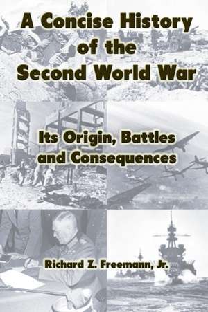 A Concise History of the Second World War de Jr. Richard Z. Freemann