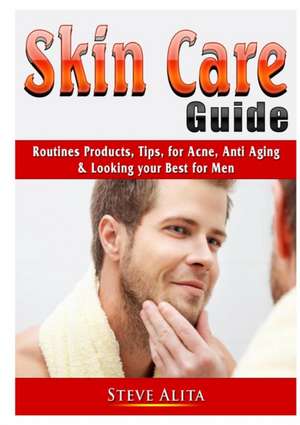 Skin Care Guide de Steve Alita